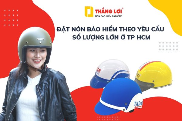 Đặt nón bảo hiểm theo yêu cầu - Số lượng lớn ở TP HCM