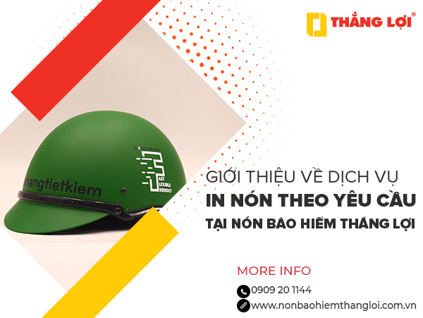 Giới thiệu về dịch vụ in nón theo yêu cầu tại Nón bảo hiểm Thắng Lợi