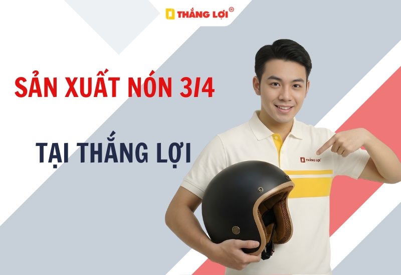 Tại sao nên đặt sản xuất nón bảo hiểm 3/4 tại Thắng Lợi?