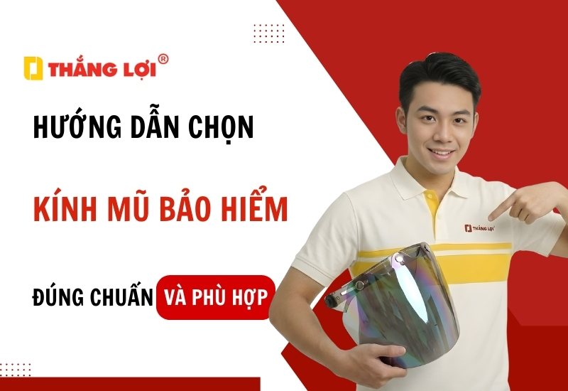 Hướng dẫn chọn kính mũ bảo hiểm ĐÚNG CHUẨN và phù hợp