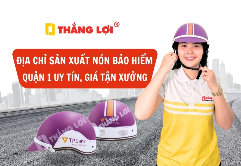 Địa chỉ sản xuất nón bảo hiểm quận 1 uy tín, giá tận xưởng
