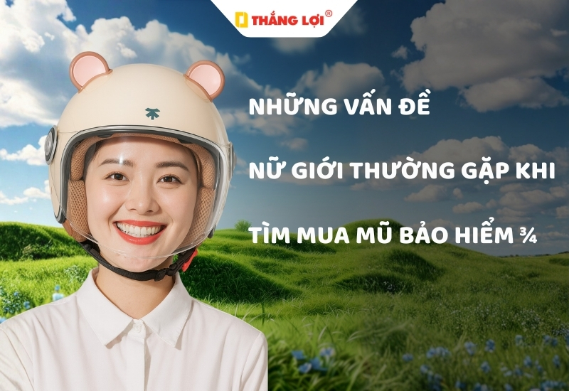 Những vấn đề nữ giới thường gặp khi tìm mua mũ bảo hiểm ¾