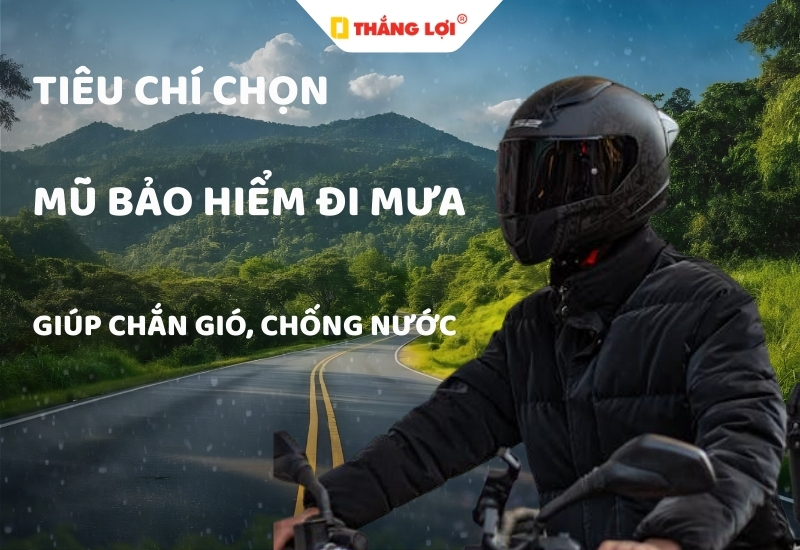 Tiêu chí chọn mũ bảo hiểm đi mưa giúp chắn gió, chống nước