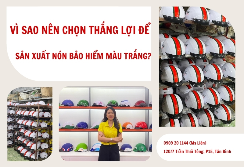 Vì sao nên chọn Thắng Lợi khi sản xuất nón bảo hiểm màu trắng?