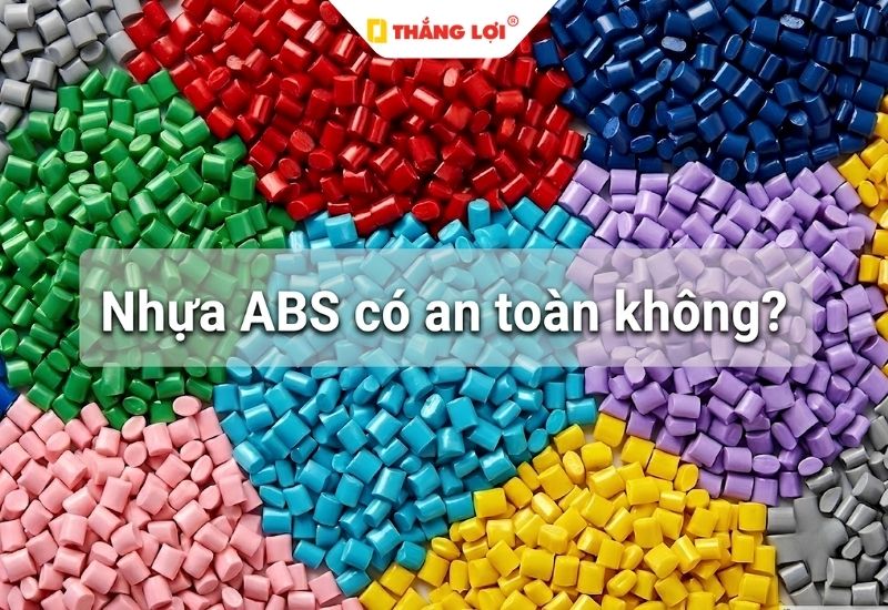 Nhựa ABS có an toàn cho sức khỏe và trẻ em hay không