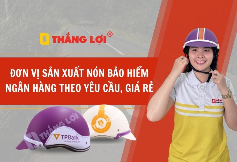 Đơn vị sản xuất nón bảo hiểm ngân hàng theo yêu cầu, giá rẻ