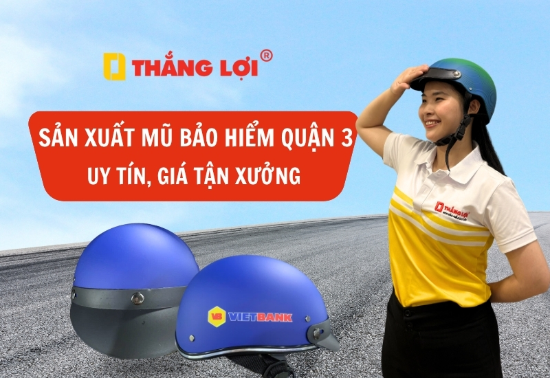 Sản xuất mũ bảo hiểm Quận 3 uy tín, giá tận xưởng
