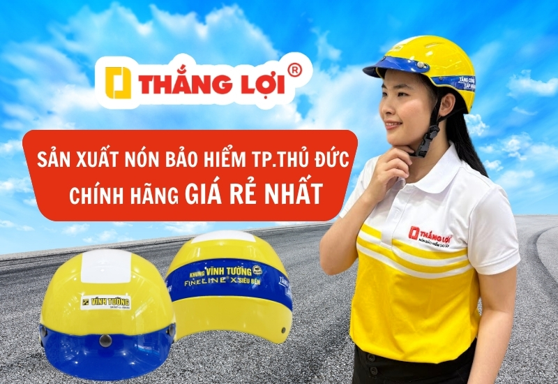 Sản xuất nón bảo hiểm Thành phố Thủ Đức chính hãng, GIÁ RẺ