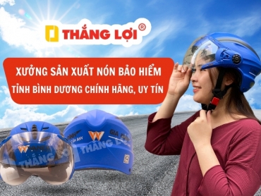 Xưởng sản xuất mũ bảo hiểm tỉnh Bình Dương chính hãng, uy tín
