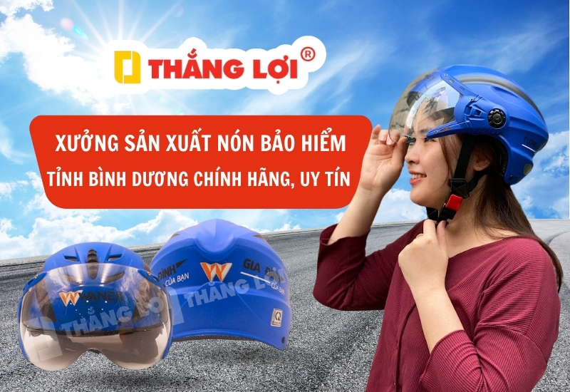 Xưởng sản xuất mũ bảo hiểm tỉnh Bình Dương chính hãng, uy tín