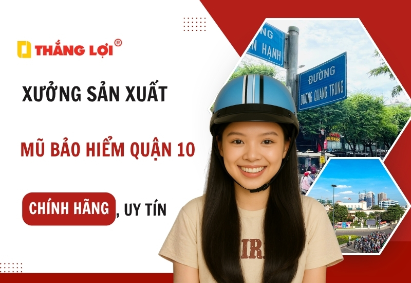 Xưởng sản xuất mũ bảo hiểm quận 10 chính hãng, in logo theo yêu cầu