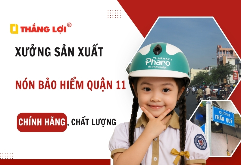 Xưởng sản xuất nón bảo hiểm quận 11 CHÍNH HÃNG, uy tín
