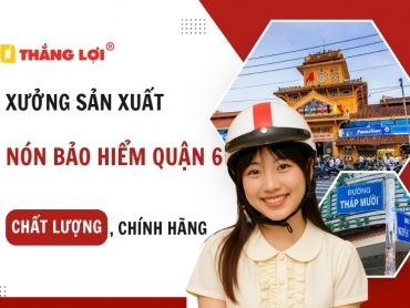 Xưởng sản xuất nón bảo hiểm quận 6 CHÍNH HÃNG, chất lượng